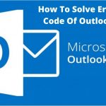 How To Solve Error Code Of Outlook