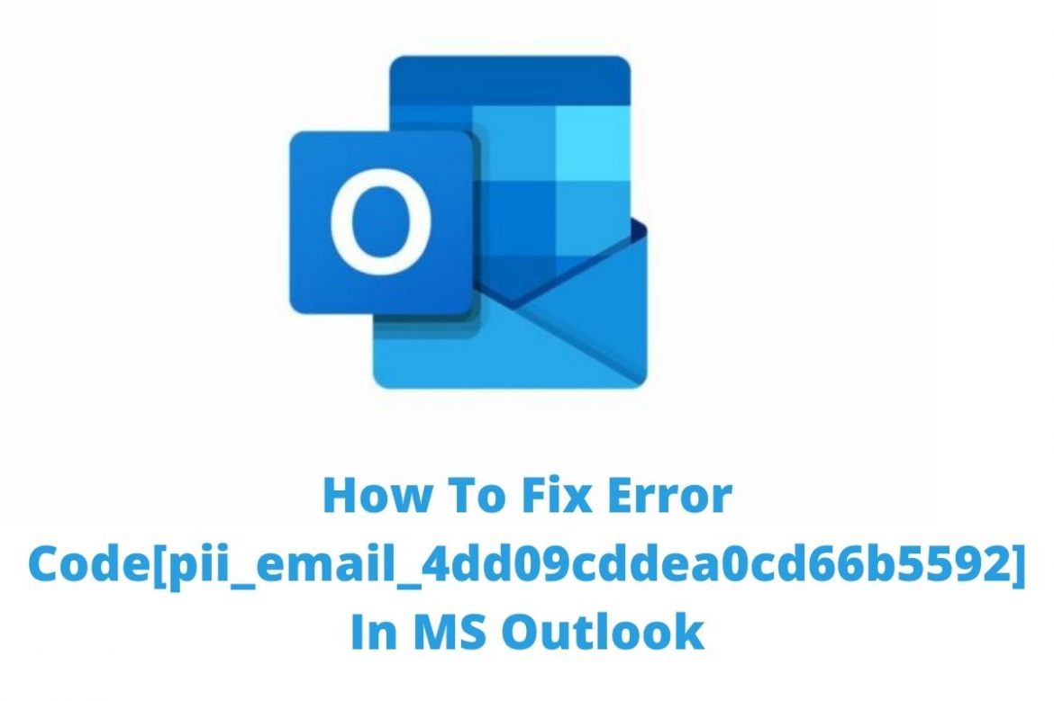 How To Fix Error Code[pii_email_4dd09cddea0cd66b5592] In MS Outlook