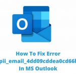 How To Fix Error Code[pii_email_4dd09cddea0cd66b5592] In MS Outlook