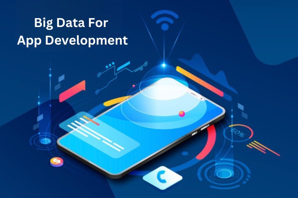 The Importance Of Big Data For App Development