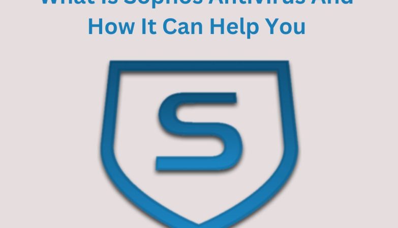 What Is Sophos Antivirus And How It Can Help You