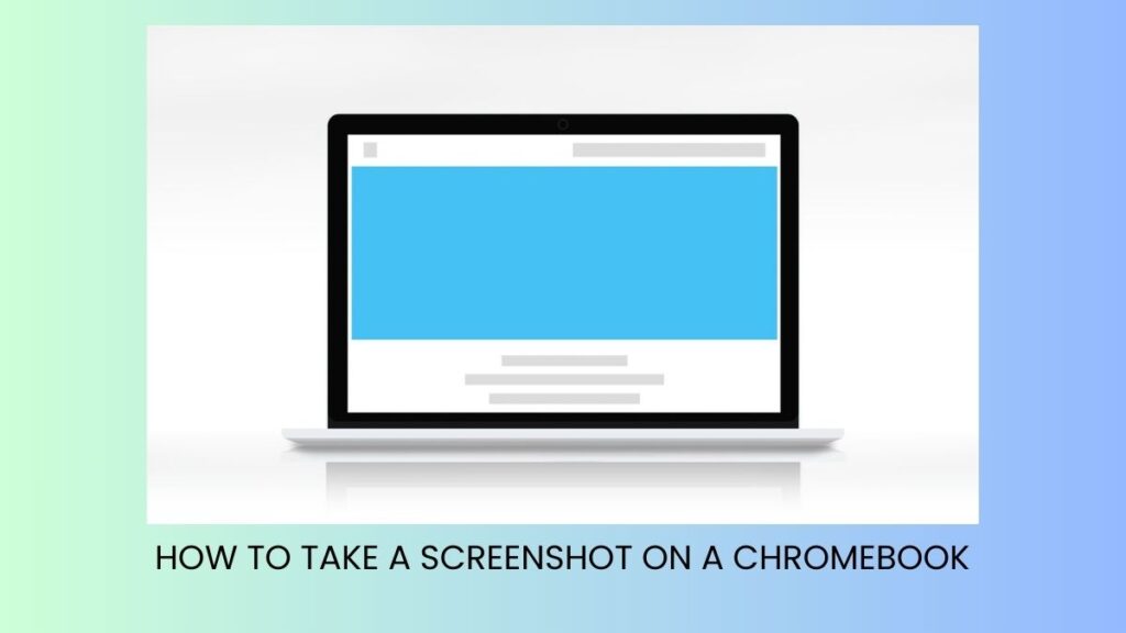 How To Take A Screenshot On A Chromebook