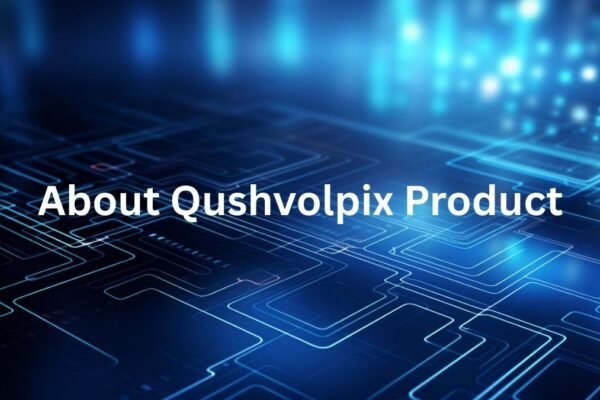 About Qushvolpix Product