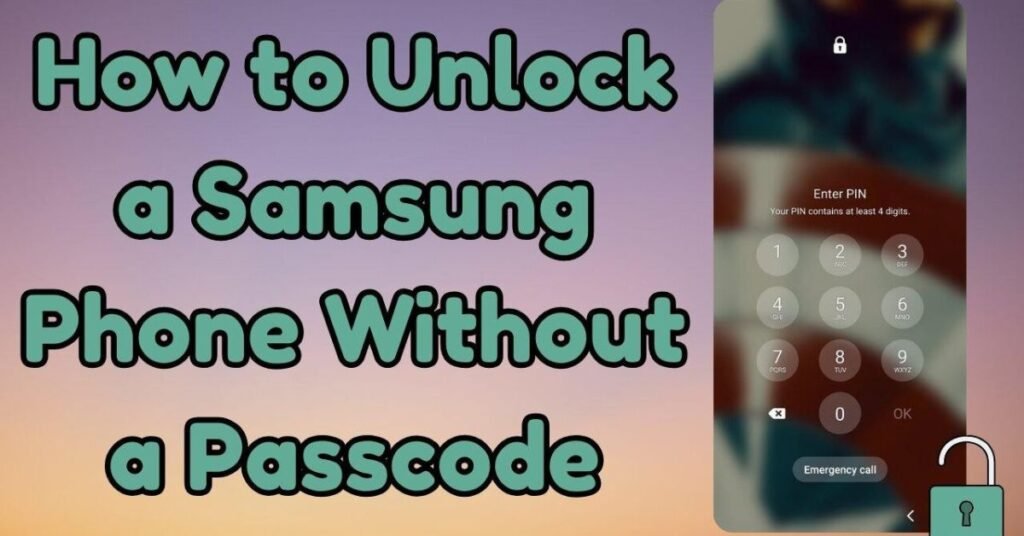 Guide to Unlock Samsung Phones Without a Passcode